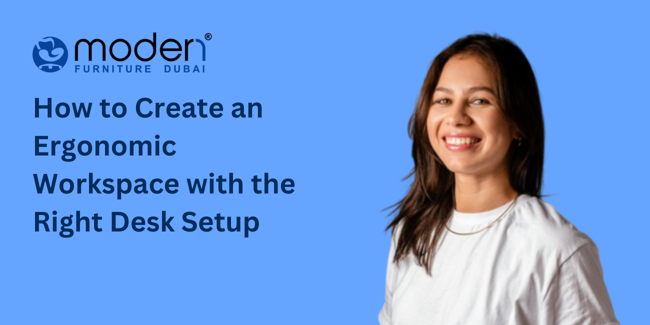 How to Create an Ergonomic Workspace with the Right Desk Setup
