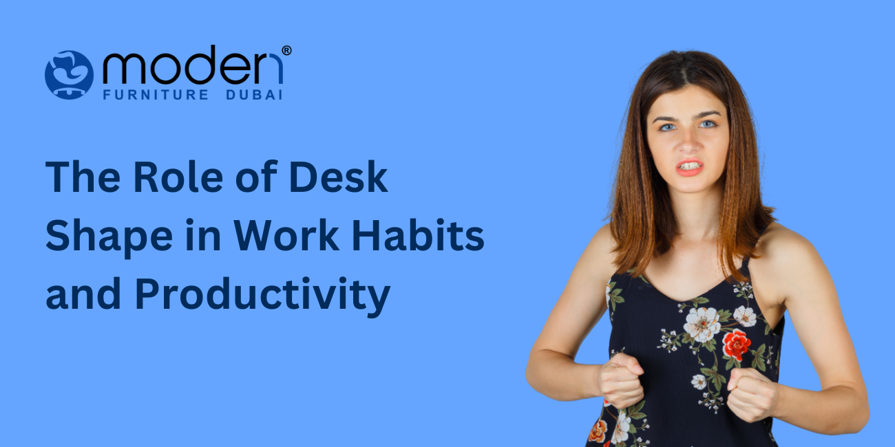 The Role of Desk Shape in Work Habits and Productivity